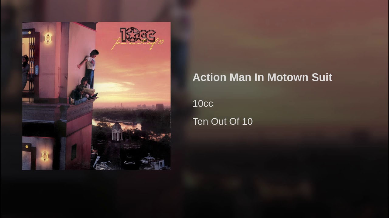 10cc – Action Man In Motown Suit