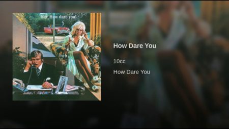 10cc – How Dare You