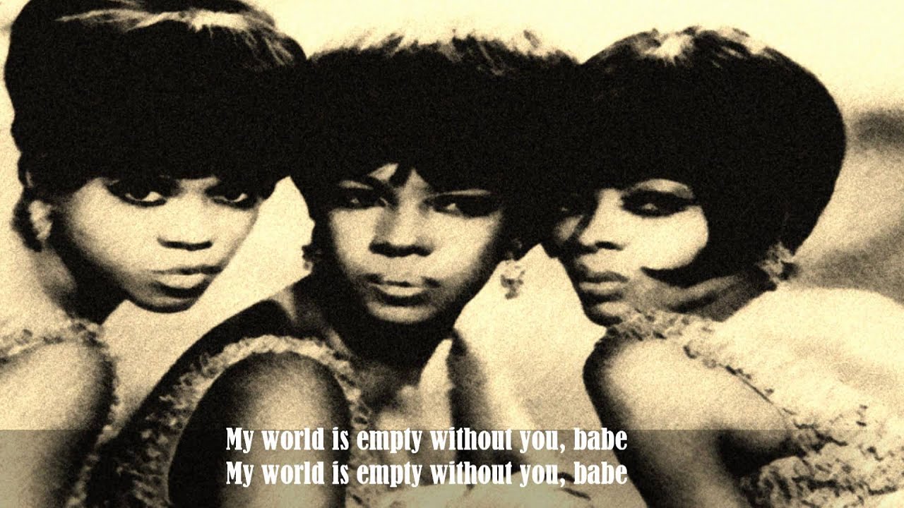 The Supremes – My World Is Empty Without You